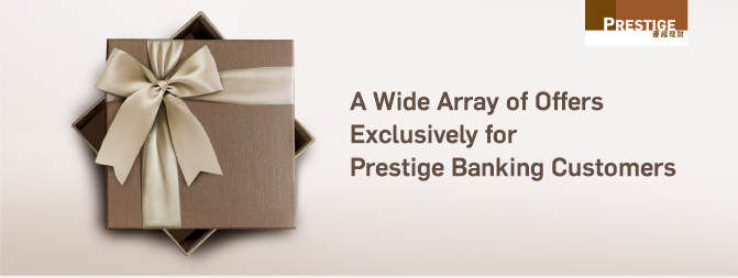 A Wide Array of Offers Exclusive for Prestige Banking Customers