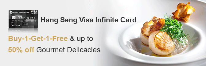 Hang Seng Visa Infinite Card Buy-1-Get-1-Free & up to 50% off Gourmet Delicacies Hang Seng Visa Infinite Card Buy-1-Get-1-Free & up to 50% off Gourmet Delicacies