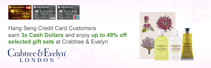 Hang Seng Credit Card Customers earn 3x Cash Dollars and enjoy up to 49% off selected gift sets at Crabtree & Evelyn