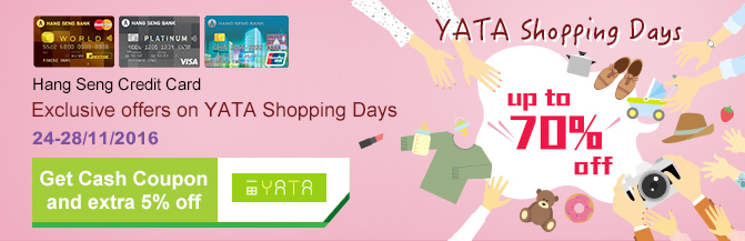 Hang Seng Credit Card 
Exclusive offers on YATA Shopping Days 24-28/11/2016