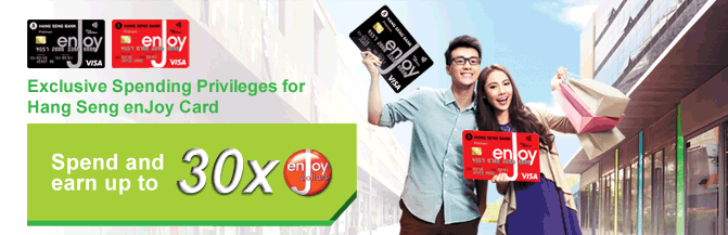 Exclusive Spending Privileges for Hang Seng enJoy Card
Spend and earn up to 30x enJoy Dollars
