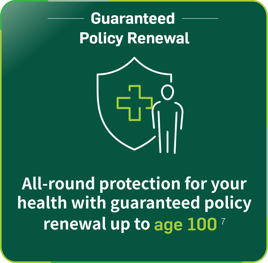 All-round protection for your health with guaranteed policy renewal up to age 100