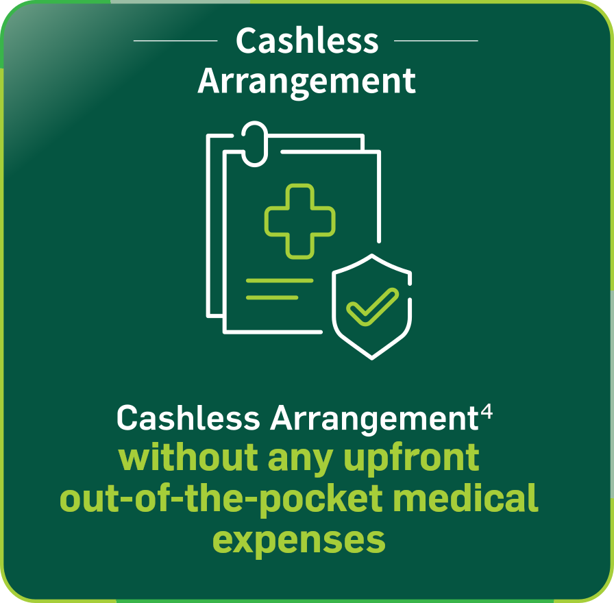 Cashless Arrangement, with no need for any upfront out-of-the-pocket medical expenses