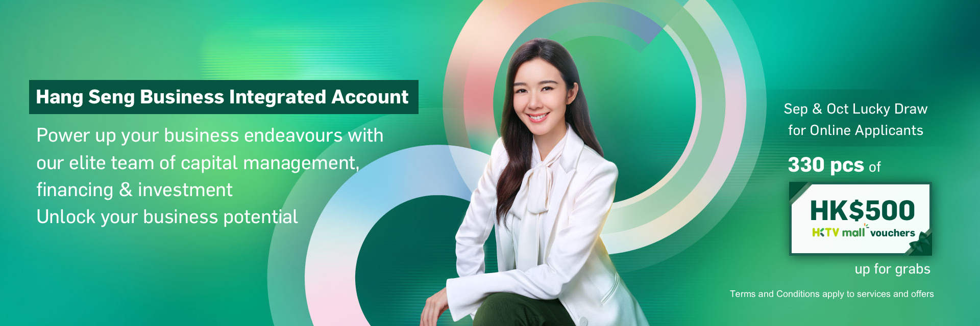 Hang Seng Business Integrated Account. Enjoy up to HK$1,300 cash rebates upon successful application with designated monthly average balance!