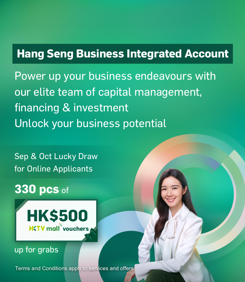 Hang Seng Business Integrated Account. Enjoy up to HK$1,300 cash rebates upon successful application with designated monthly average balance!