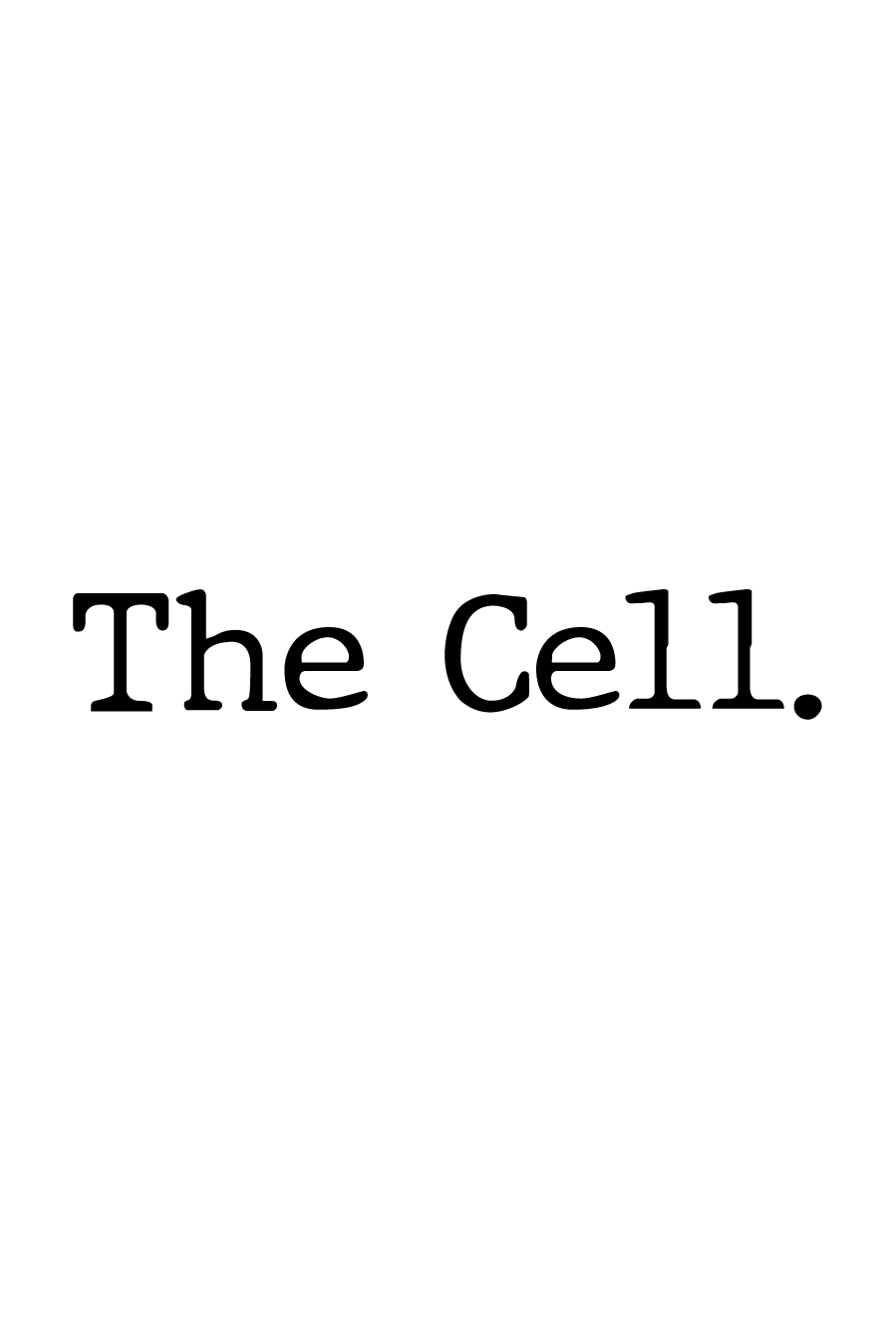The Cell