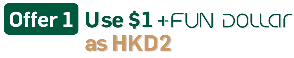 Offer 1 Use $1 +FUN DOLLA as HKD2