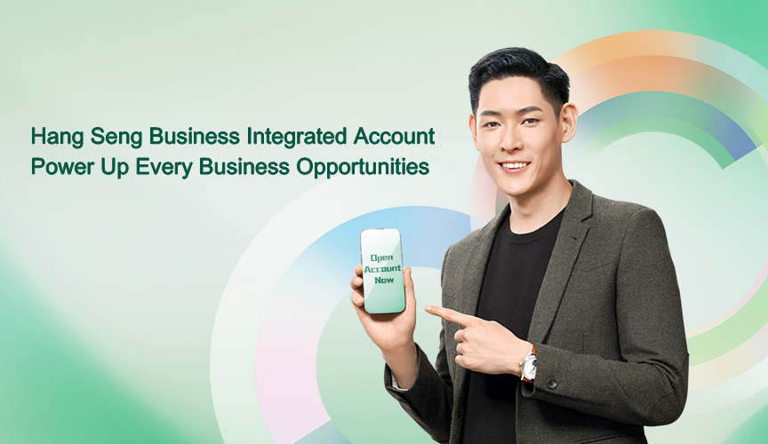 Successfully apply for a Hang Seng Business Integrated Account and enjoy limited-time offers!
